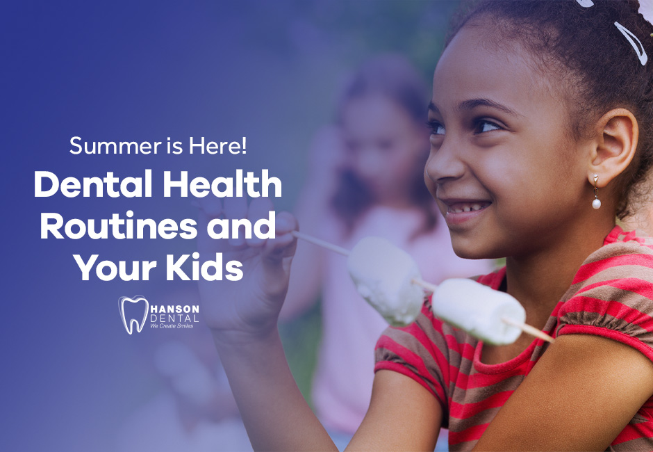 Summer is Here! Dental Health Routines and Your Kids