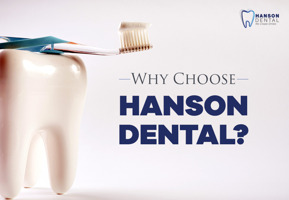 Why Choose Hanson Dental?