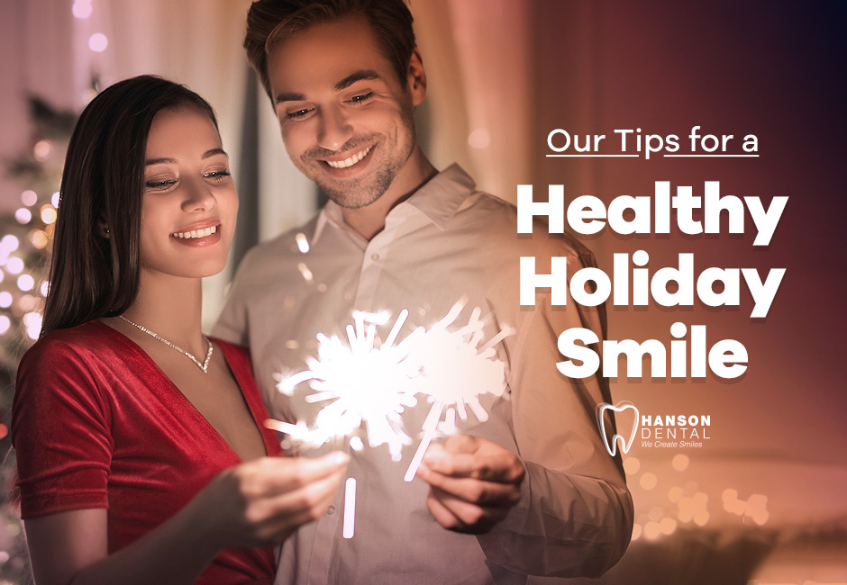 Our Tips for a Healthy Holiday Smile