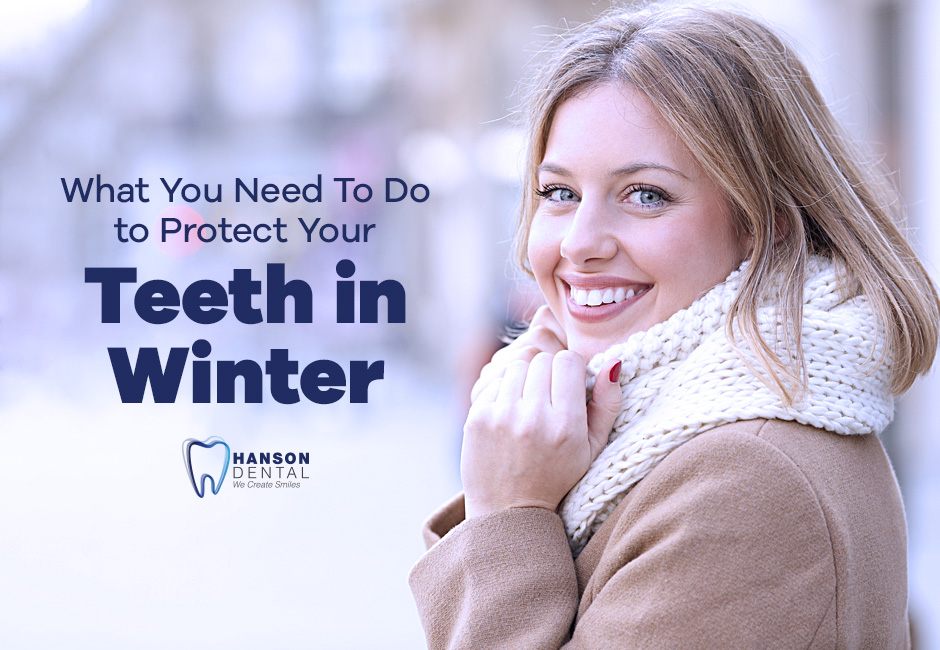 What You Need To Do to Protect Your Teeth in Winter